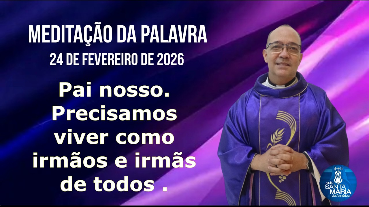 Meditação da Palavra,  24 de fevereiro de 2026