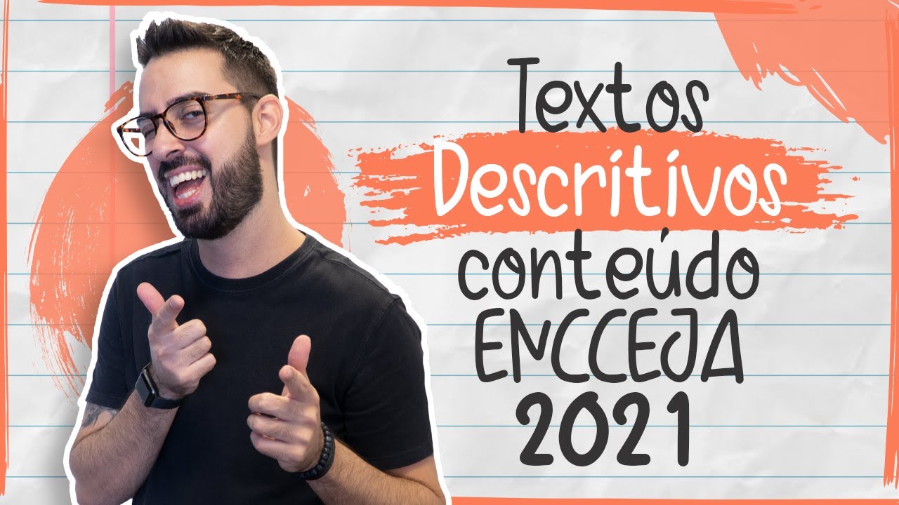 Textos descritivos | CONTEÚDO ENCCEJA 2021