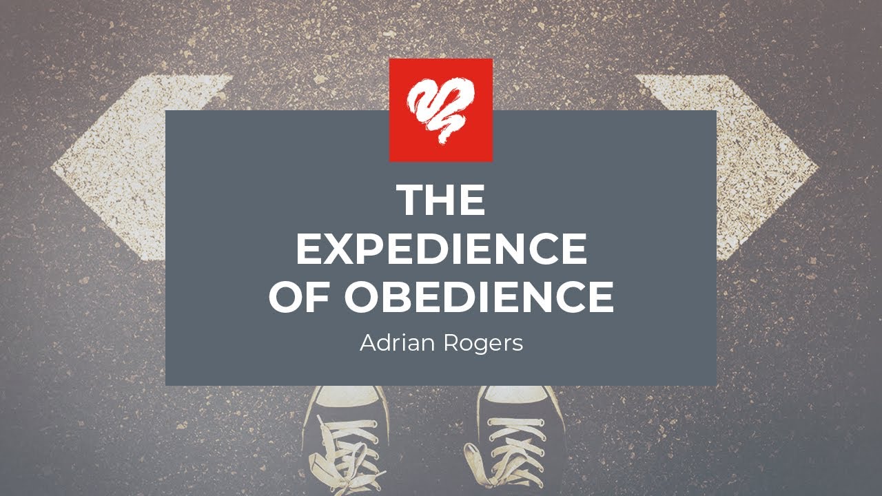 Adrian Rogers: The Expedience of Obedience #2277