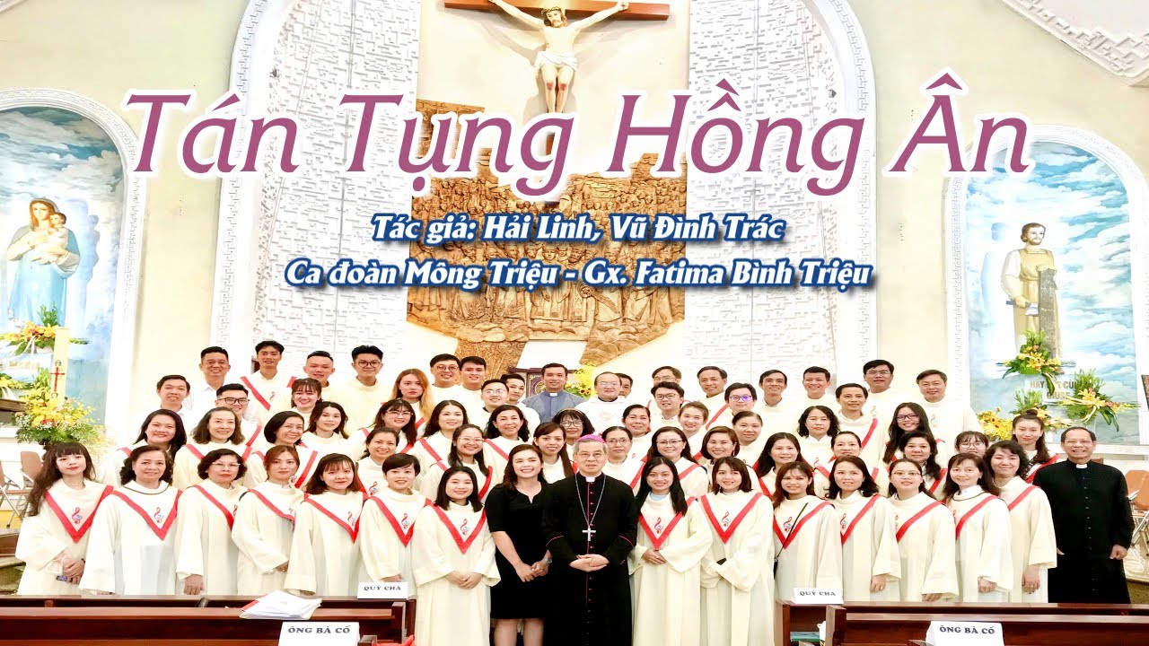 TÁN TỤNG HỒNG ÂN - Hải Linh, Vũ Đình Trác | Lễ Tạ Ơn Phong Thánh | Ca đoàn Mông Triệu