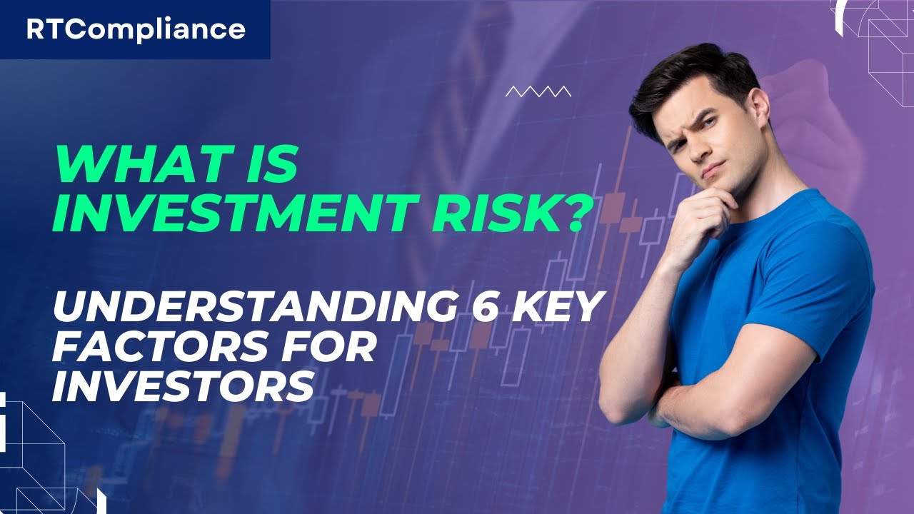 What is Investment Risk Understanding 6 Key Factors for Investors | RT Compliance