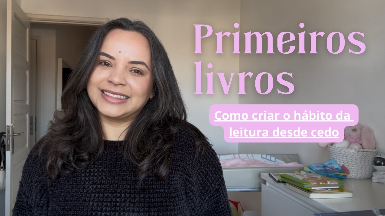 Primeiros livros para bebê: COMO CRIAR O HÁBITO DA LEITURA DESDE CEDO!