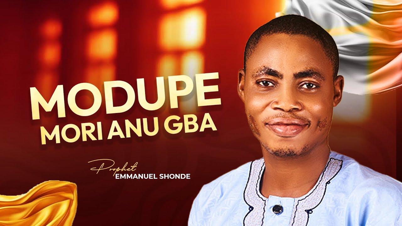 MODUPE MORI ANU GBA - PRO. EMMANUEL SHONDE