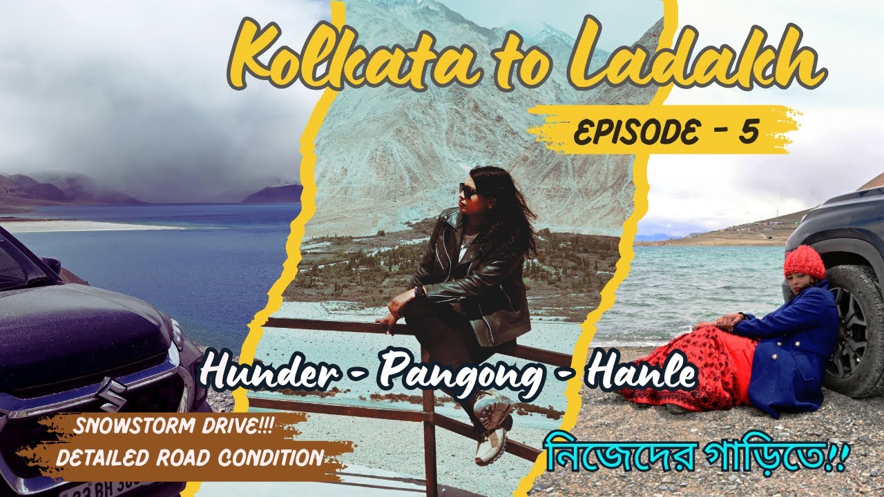 Kolkata to Ladakh, Episode - 5 | Camel Safari, Snow Storm & Pangong Bliss | Self-Drive Adventure