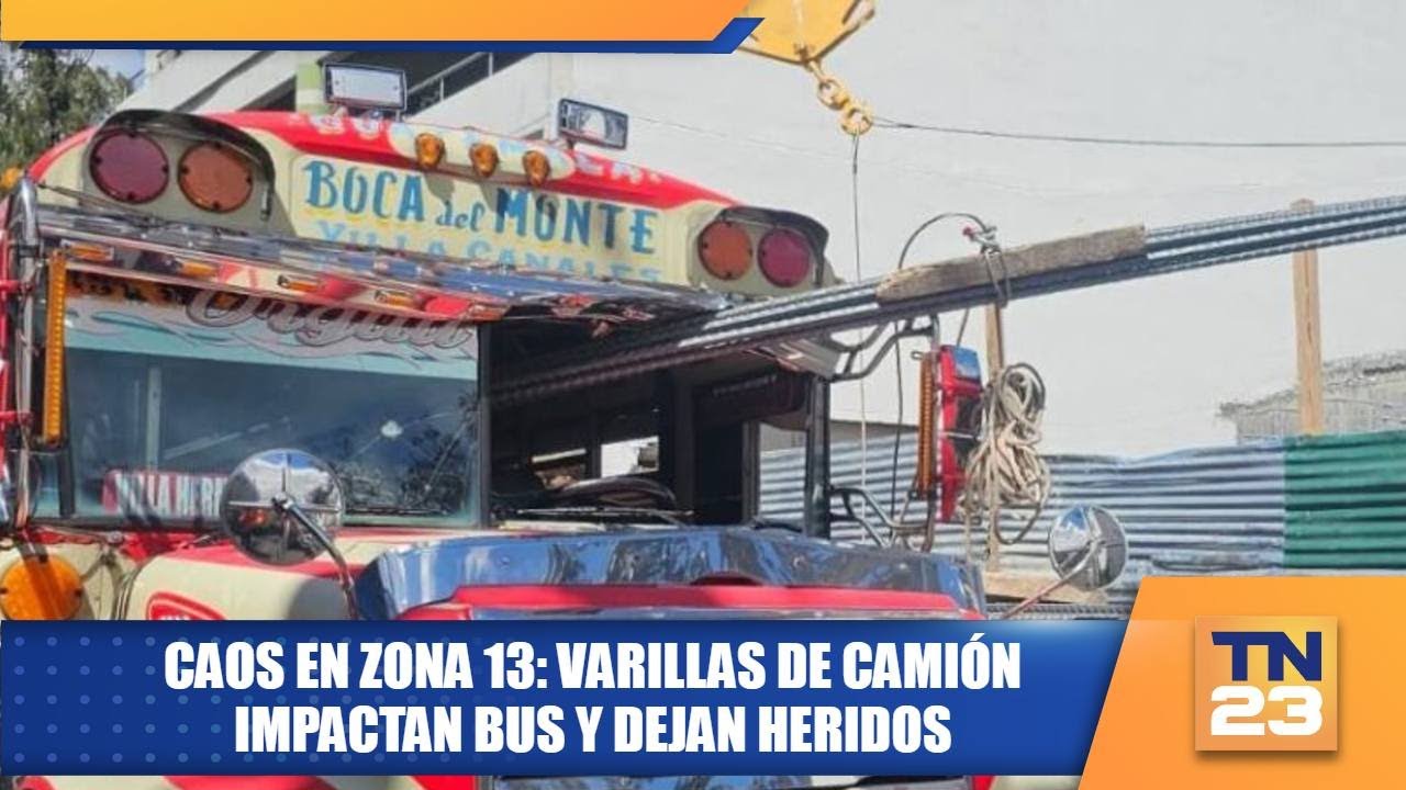 Caos en zona 13: varillas de camión impactan bus y dejan heridos