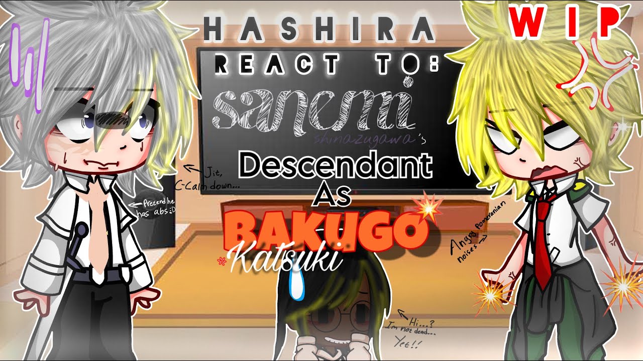 Hashira react to Sanemi’s descedent as Bakugo || WIP || Cringe || DISCONTINUED