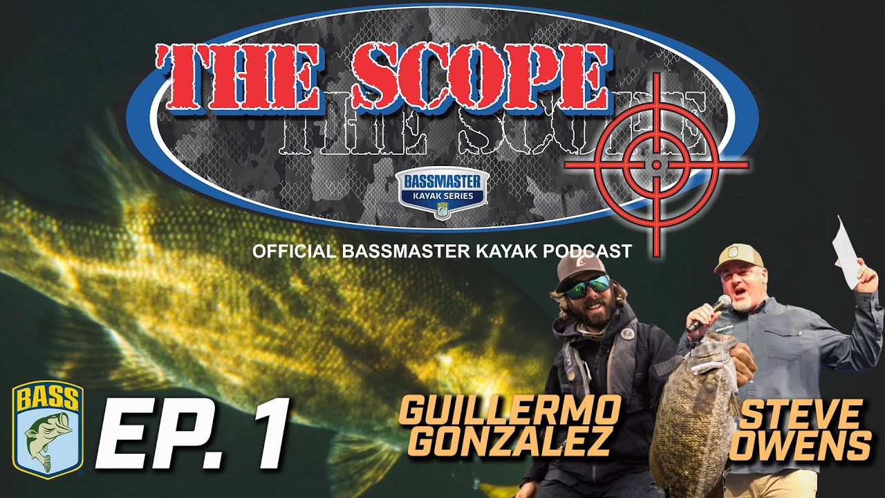 The Scope: Bassmaster Kayak Podcast -  EP 1