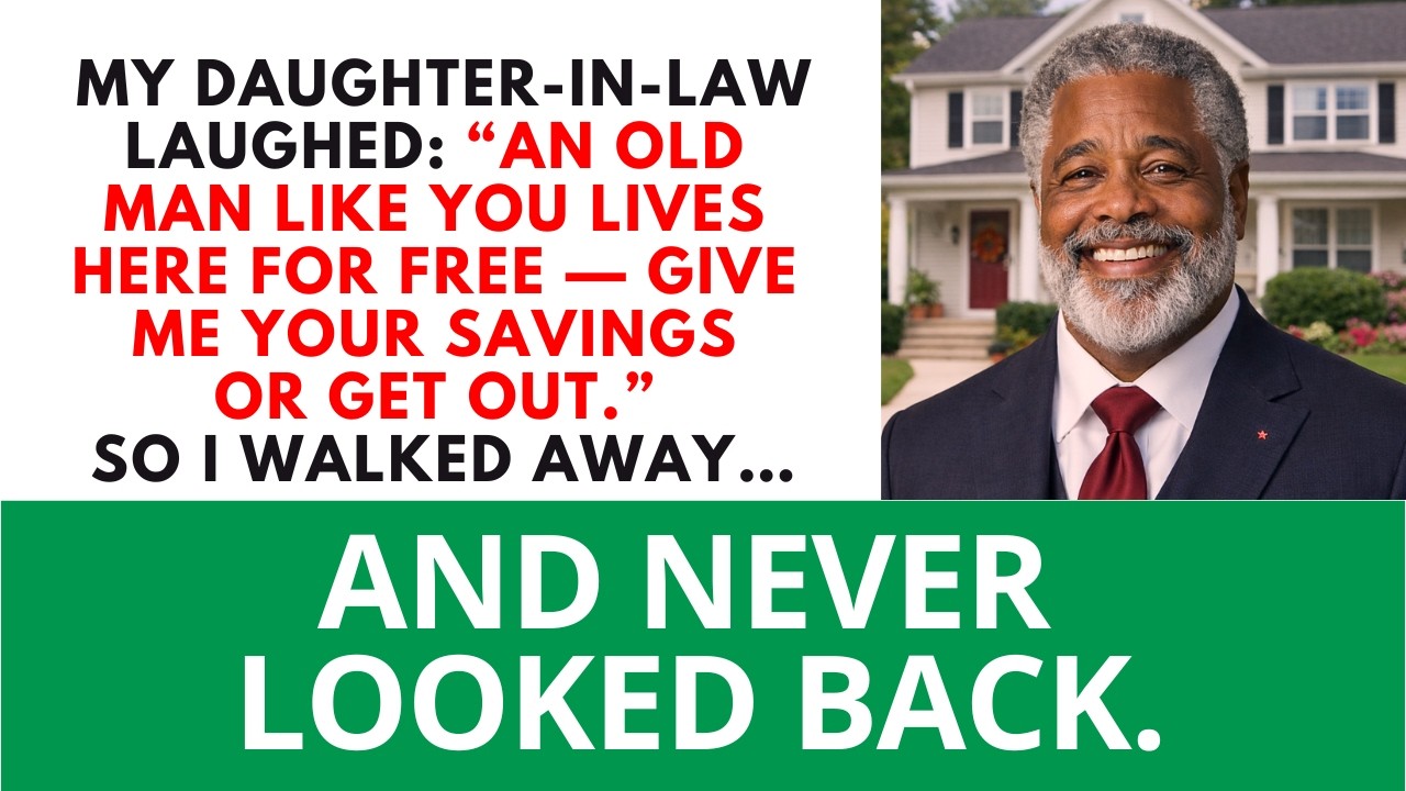 My Daughter-In-Law Said, An Old Man Like You Is Just Staying Here For Free — Give...Love Dad Stories