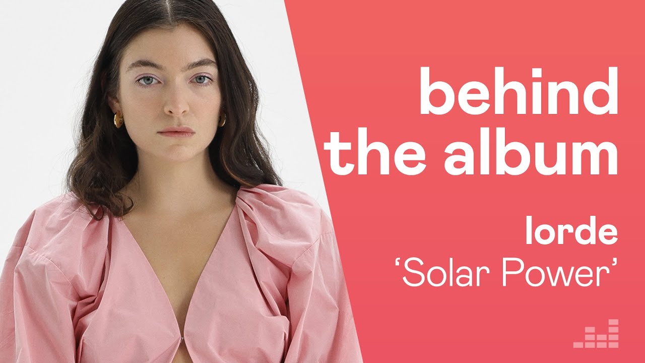 Lorde Breaks Down The Secrets Behind Her ‘Solar Power’ Album