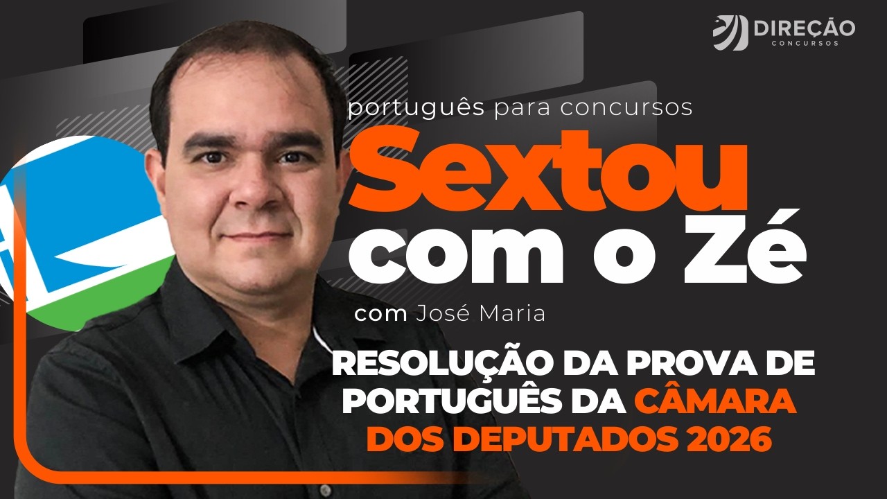 SEXTOU COM O ZÉ:  RESOLUÇÃO DA PROVA DE PORTUGUÊS DA CÂMARA DOS DEPUTADOS 2026