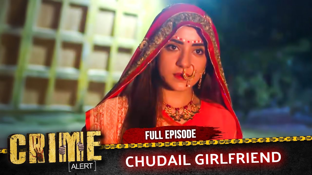 Crime Alert | New Episode | CHUDAIL GIRLFRIEND | Hindi Crime Show #crimealert
