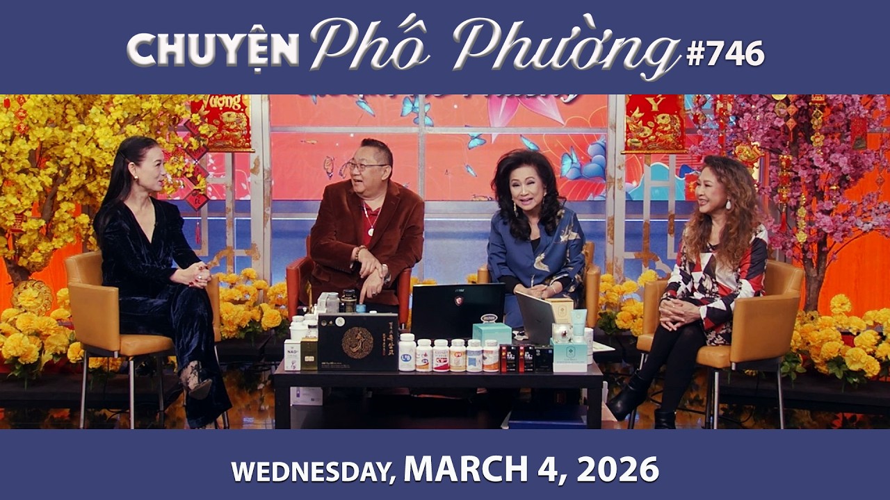 Chuyện Phố Phường #746 | Wednesday, March 4, 2026 |Chung Tử Lưu, Trang Thanh Lan, Mỹ Linh, Loan Châu