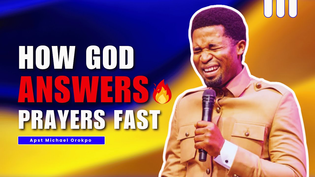 HOW TO PRAY AND GET ANSWERS FAST || Apostle Michael Orokpo
