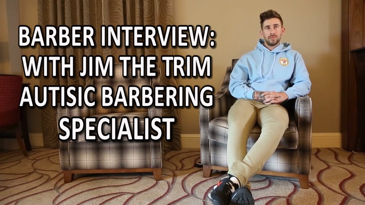 Barber Interview: With Jim The Trim Autisic barbering Specialist