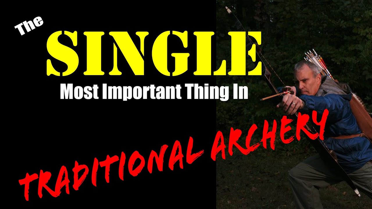 Trad Archery 101 The Single Most Important Thing