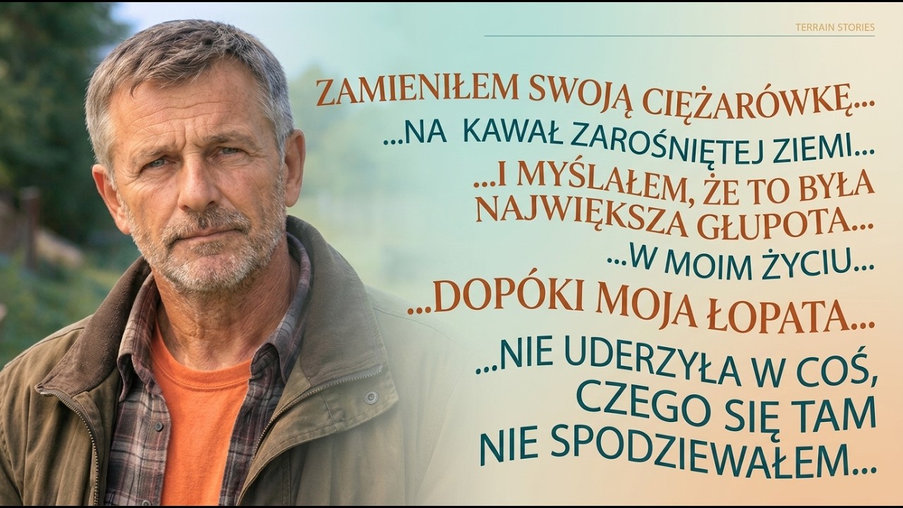 Po 27 latach w trasie WYMIENIŁEM CIĘŻARÓWKĘ NA DZIAŁKĘ… a potem znalazłem tam coś, co zmieniło...