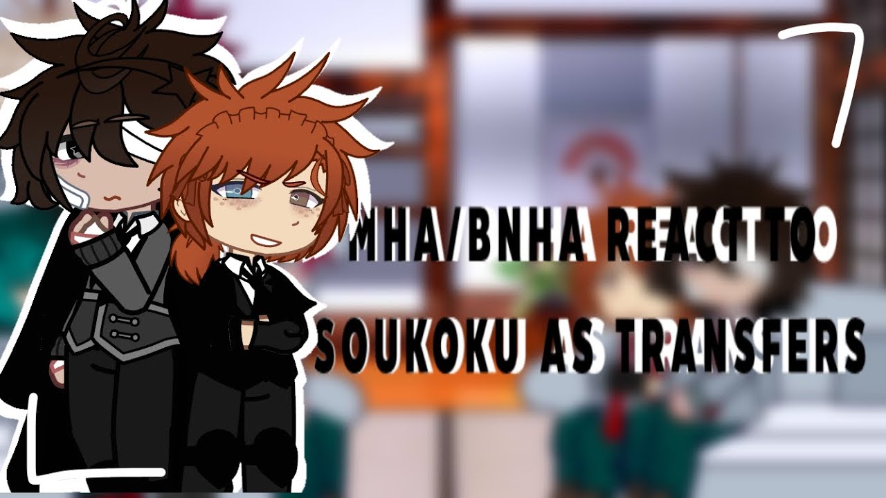 ✮ MHA REACT TO SOUKOKU AS TRANSFER STUDENTS﹚☆ HAPPY BDAY CHUUYA