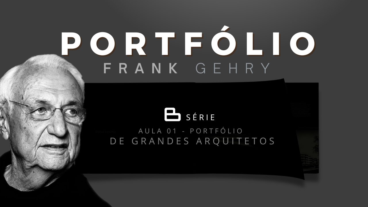 FRANK GEHRY - Como fazer Portfolio de Arquitetura e Interiores (Aula 01)