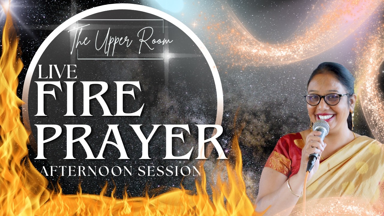 शक्तिशाली प्रार्थना | Fire Prayer Afternoon Session | The Upper Room | #live #prayer #jesus
