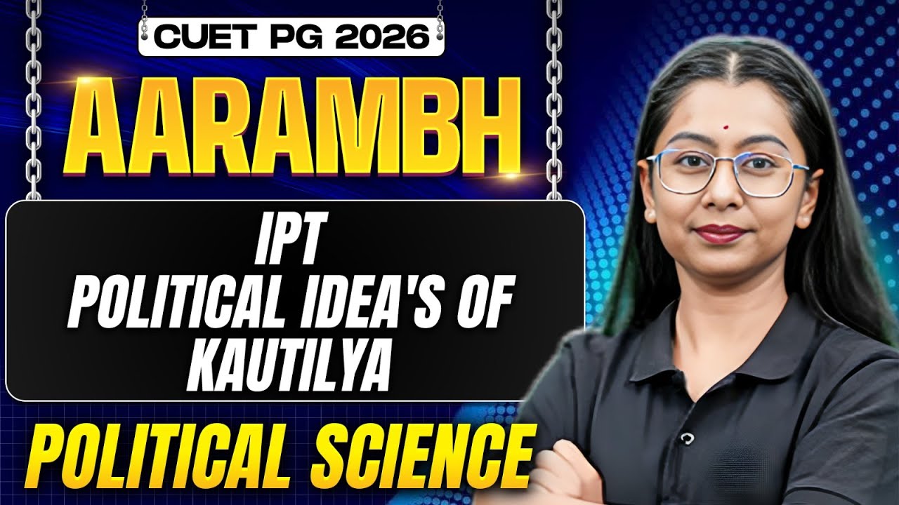 CUET PG 2026 | IPT - Political Idea's of Kautilya | CUET PG 2026 Political Science | PW