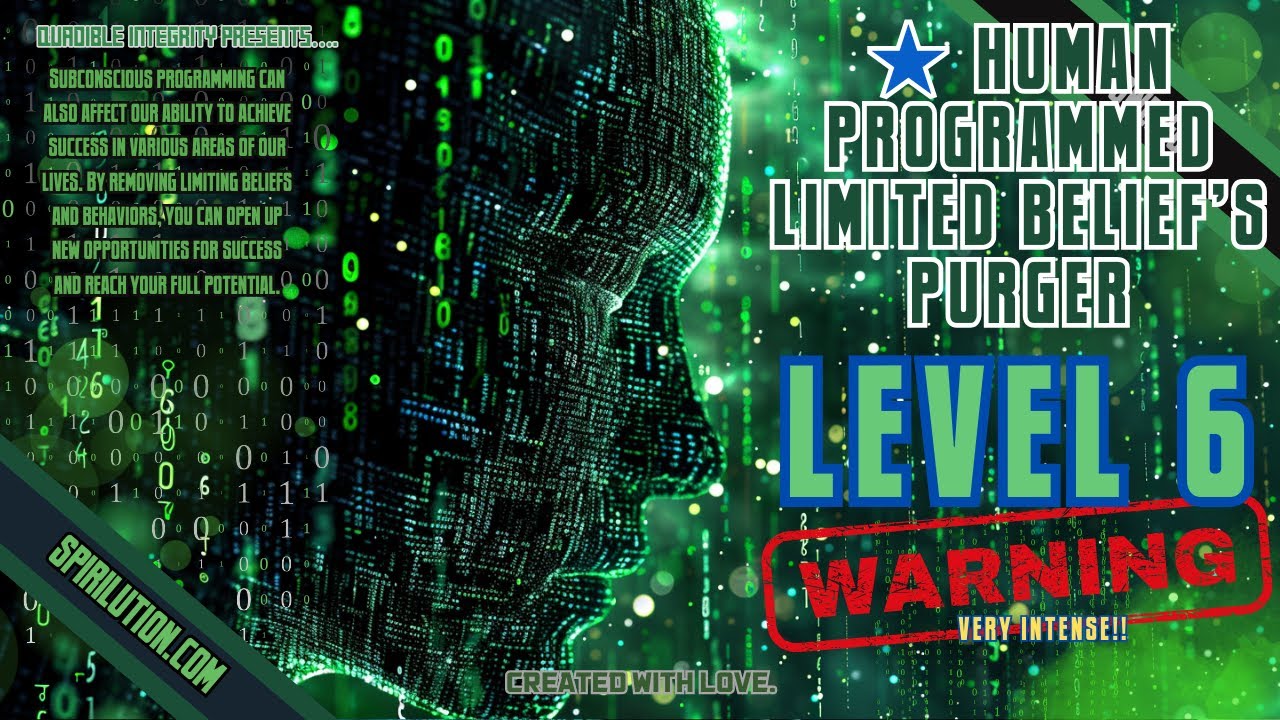★Limited Belief's Purger★ LEVEL 6 (REMOVE MATRIX PROGRAMMING) WARNING: VERY INTENSE Do Not Be Afraid