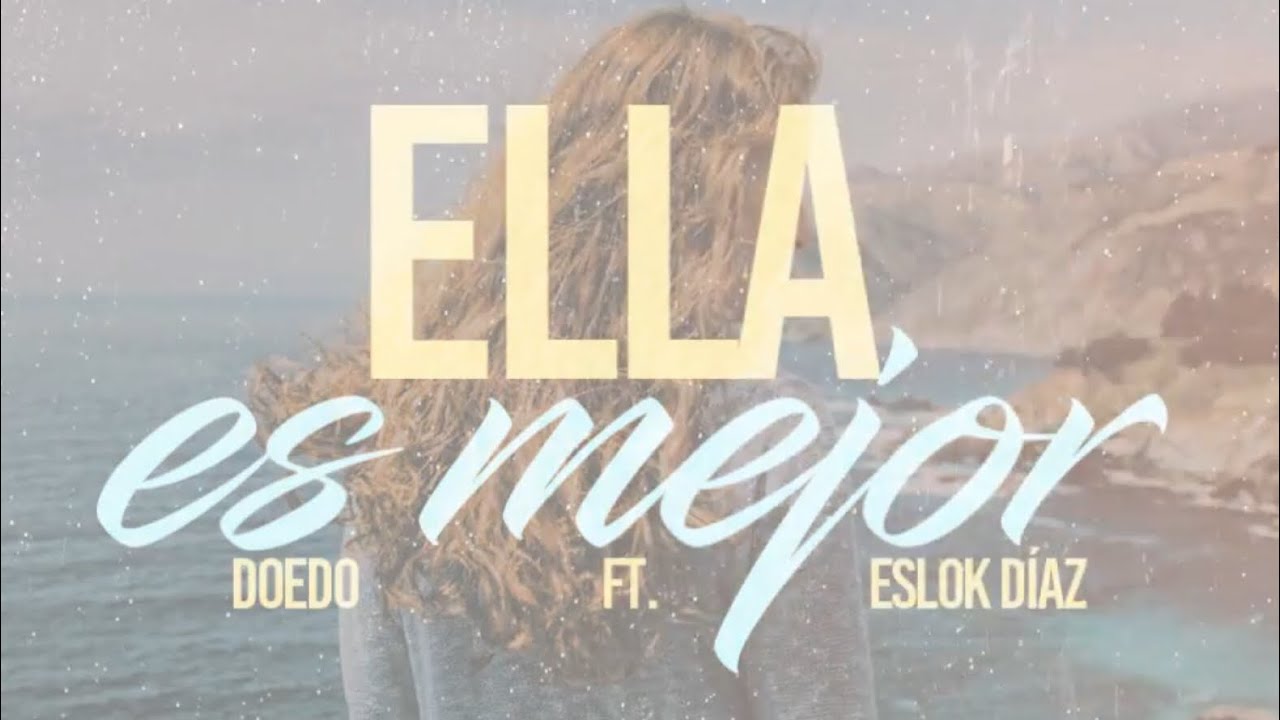 Doedo // Ella Es Mejor // Ft. Eslok Díaz (Vídeo Lyrics) 2017