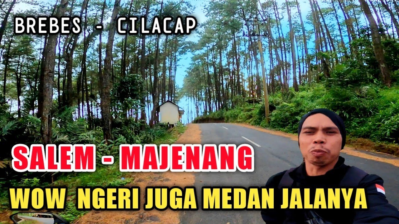 MELINTAS JALUR SALEM - MAJENANG CILACAP - SEPERTI INI TERNYATA  !!