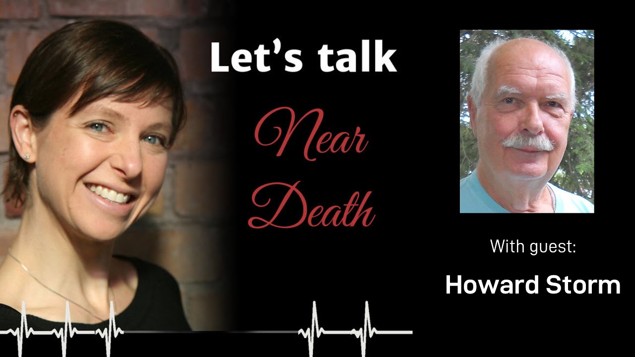 Let's Talk Near Death - The NDE of Howard Storm