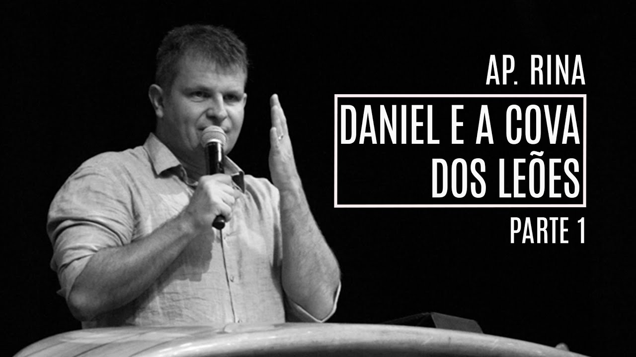 Ap. Rina | Daniel e a cova dos leões | Parte 1