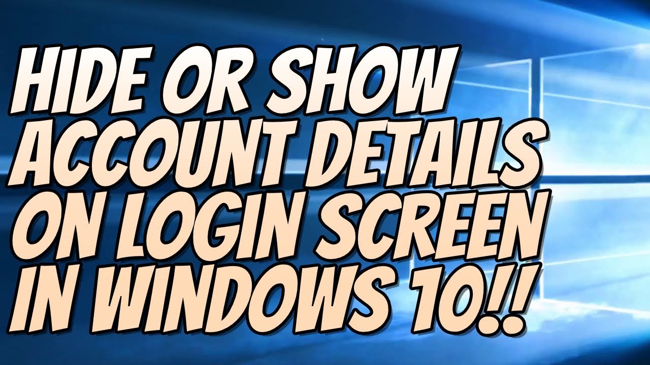 How To Hide Or Show Account Details On Login Screen In Windows 10 Tutorial
