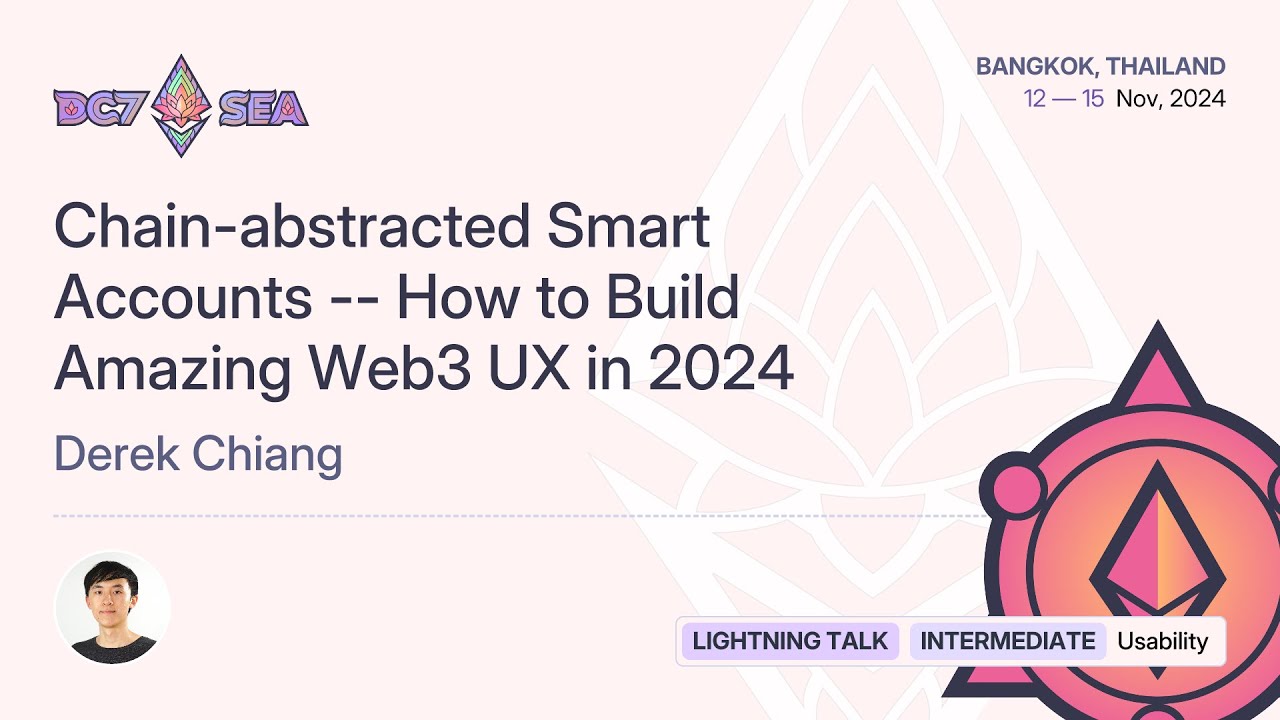 Chain-abstracted Smart Accounts -- How to Build Amazing Web3 UX in 2024 by Derek Chiang | Devcon SEA
