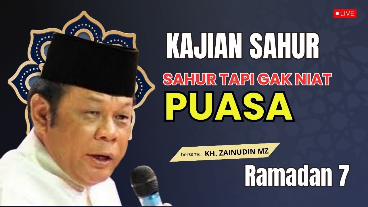 🔴LIVE KAJIAN SAHUR‼️BERSAMA KH ZAINUDIN MZ