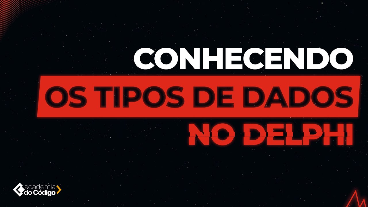 Delphi para Iniciantes #2 - Tipos de Dados no Delphi