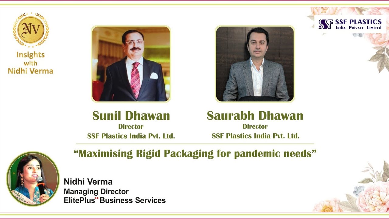 Sunil Dhawan & Saurabh Dhawan - Directors, SSF Plastics on maximising rigid pkgs for pandemic needs