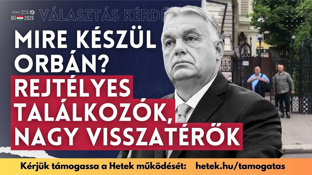 Mire k&eacute;sz&uuml;l Orb&aacute;n Viktor? Rejt&eacute;lyes tal&aacute;lkoz&oacute;k egy vill&aacute;ban, nagy visszat&eacute;rők | Rendk&iacute;v&uuml;li h&iacute;rek