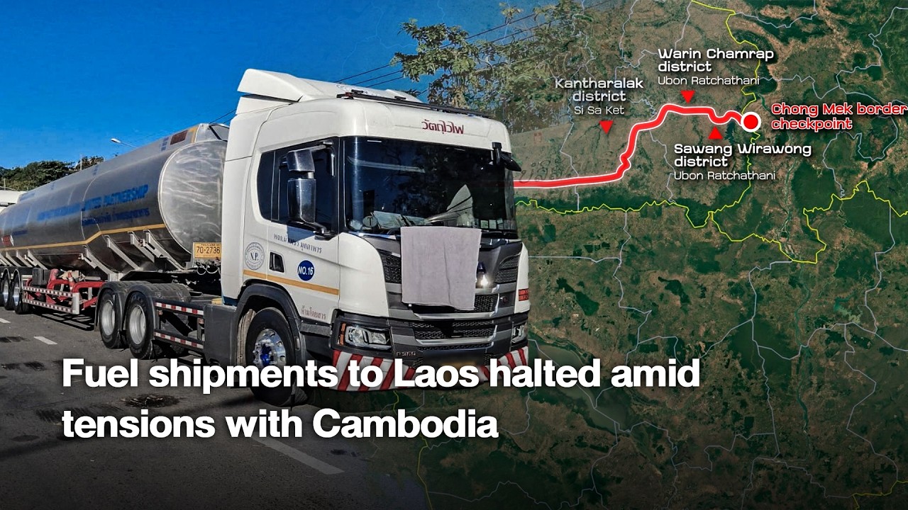 Fuel shipments to Laos halted amid tensions with Cambodia