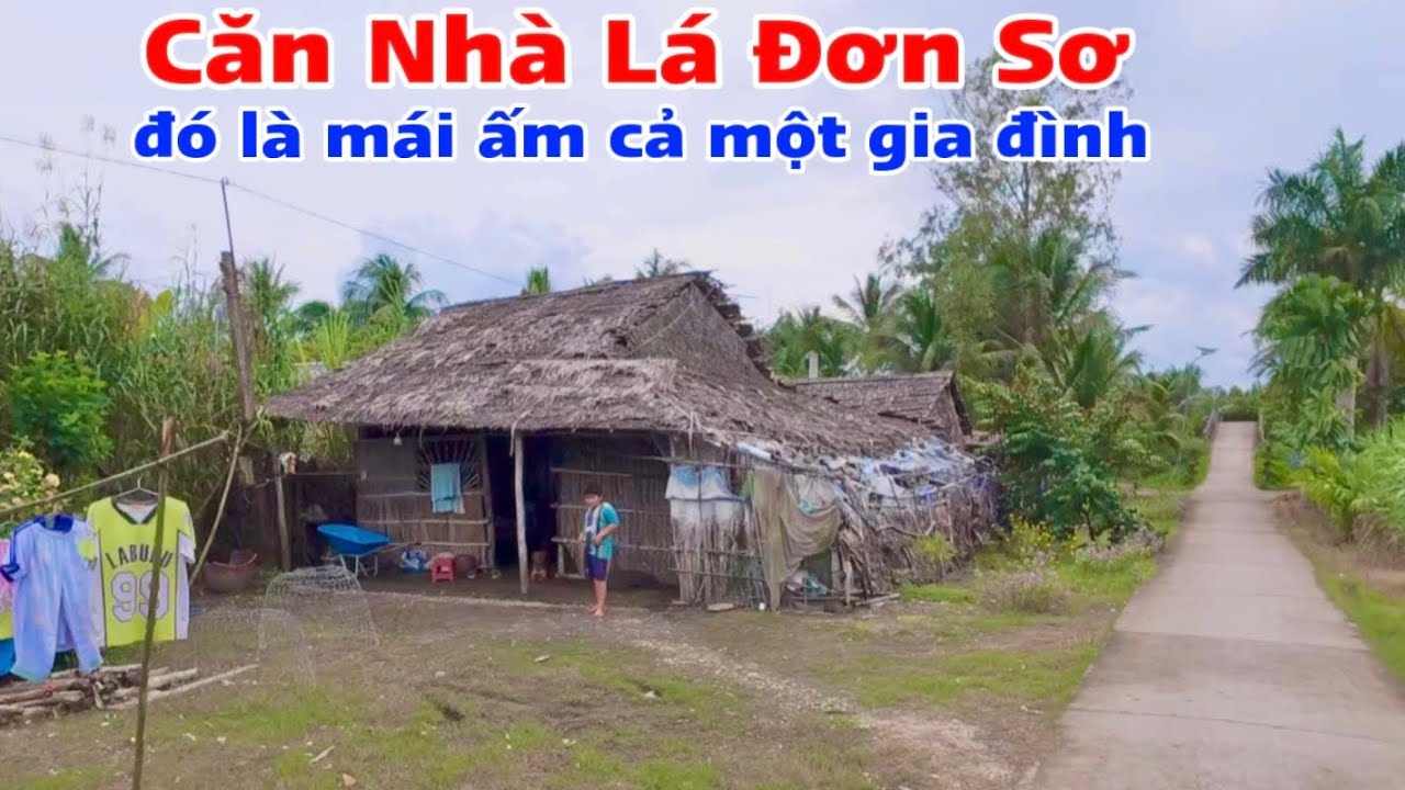 Khám Phá Vùng Quê Mỹ Tú Sóc Trăng Cũ, Gặp Căn Nhà Lá Đơn Sơ Nhưng Đó Là Mái Ấm Cho Cả Gia Đình