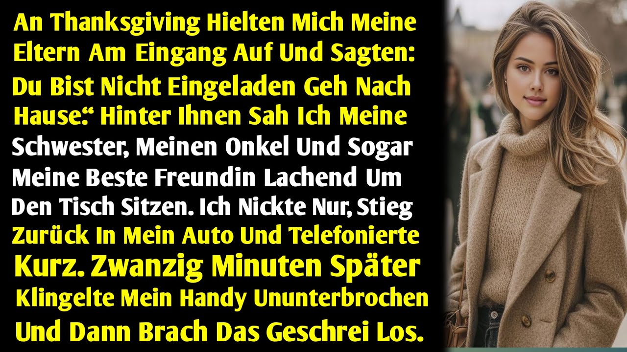 Am Thanksgiving-Tag hielten mich meine Eltern am Haupteingang auf und sagten Du bist nicht eingelade
