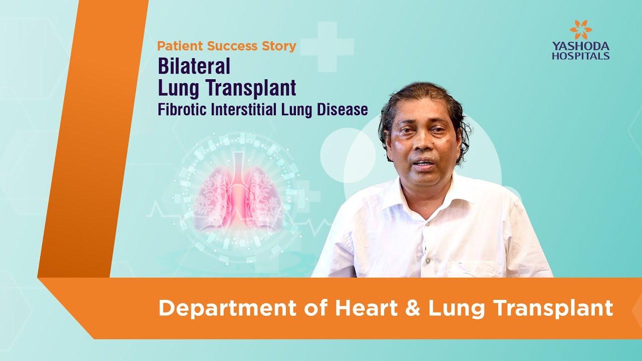 Bilateral Lung Transplant for Fibrotic Interstitial Lung Disease | Yashoda Hospitals Hyderabad