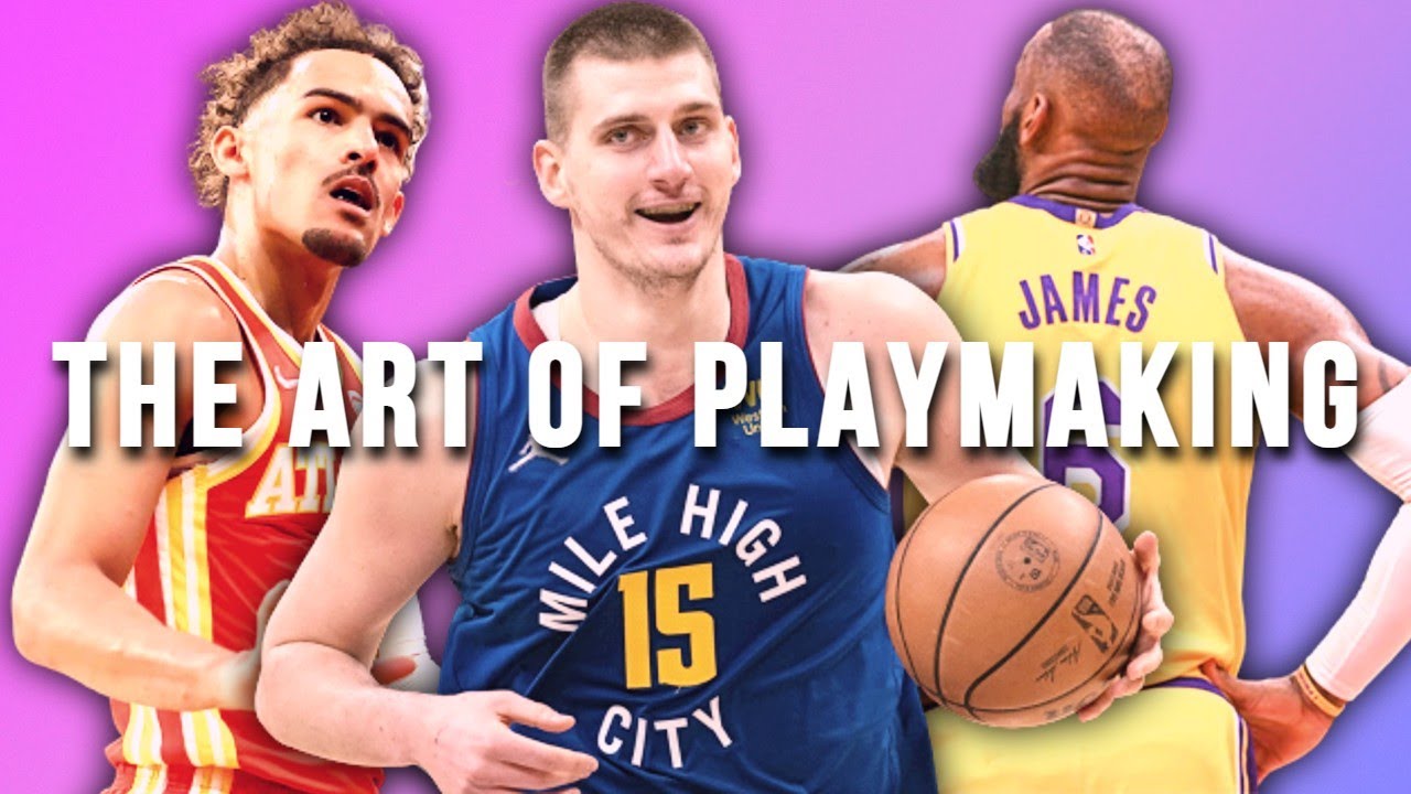 The Art Of Playmaking In Basketball