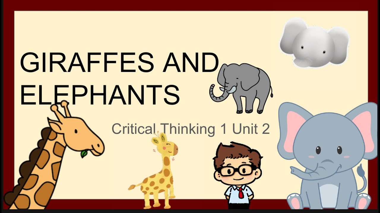 Learn About Giraffes and Elephants! Critical Thinking 1 Unit 2