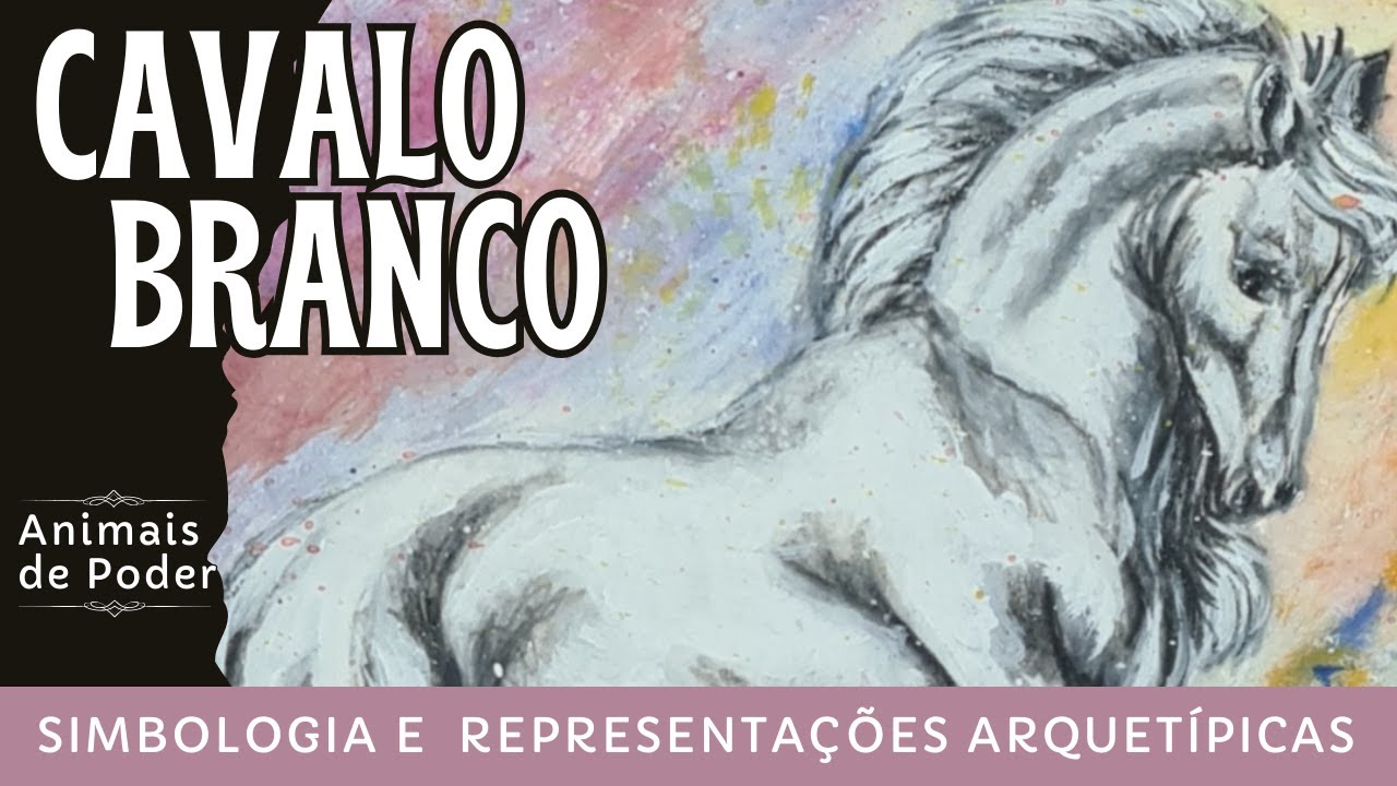O cavalo branco como animal de poder -  representações arquetípicas e simbologia
