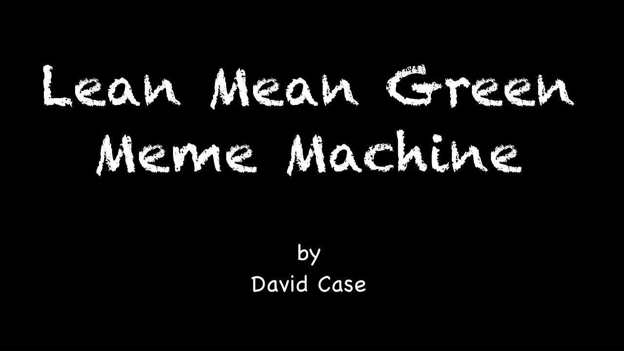 Lean Mean Green Meme Machine