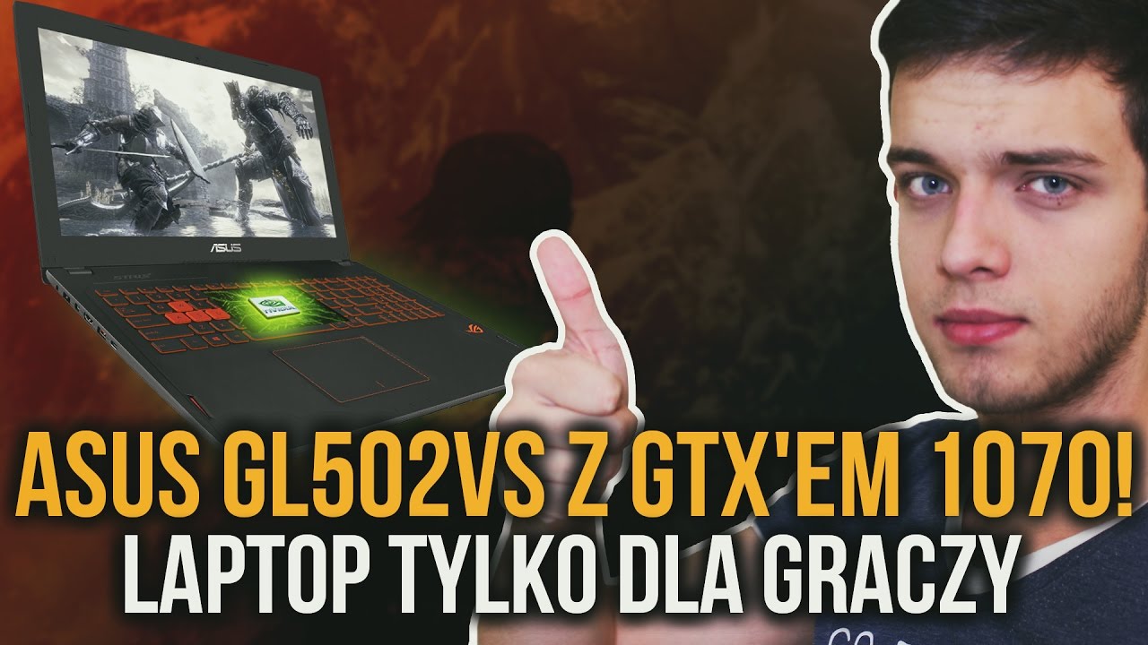 ASUS GL502VS z GTX'em 1070! | Laptop tylko dla graczy