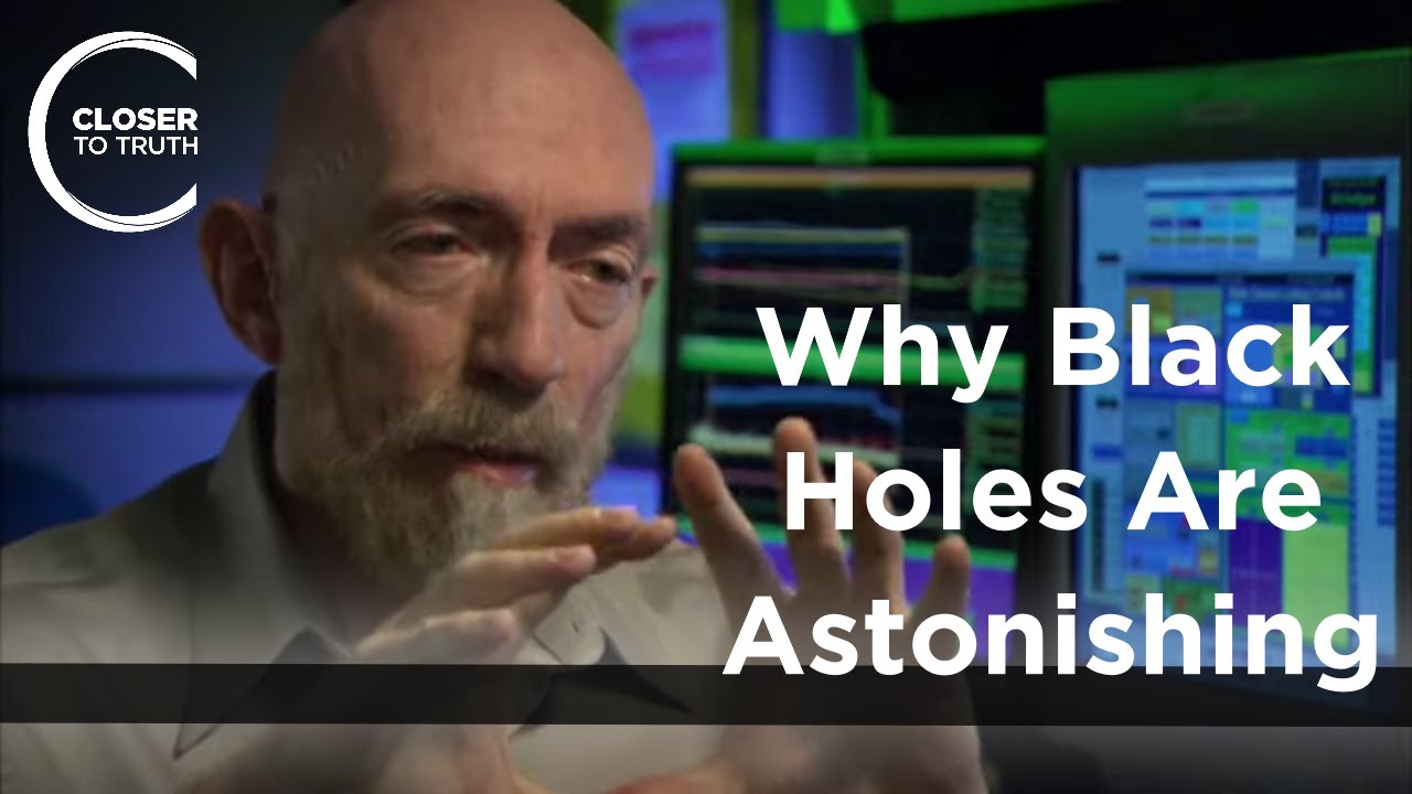 Kip Thorne - Why Black Holes Are Astonishing