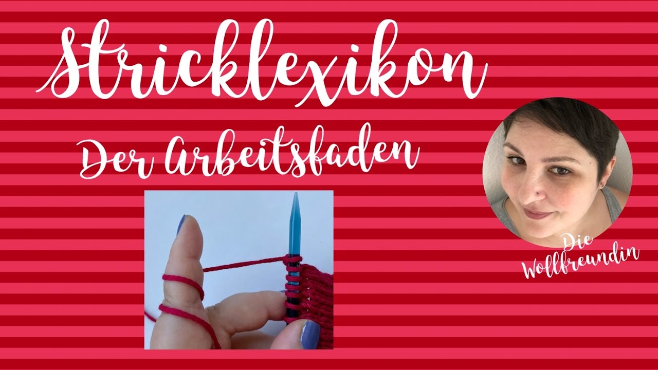 Stricklexikon - Der Arbeitsfaden