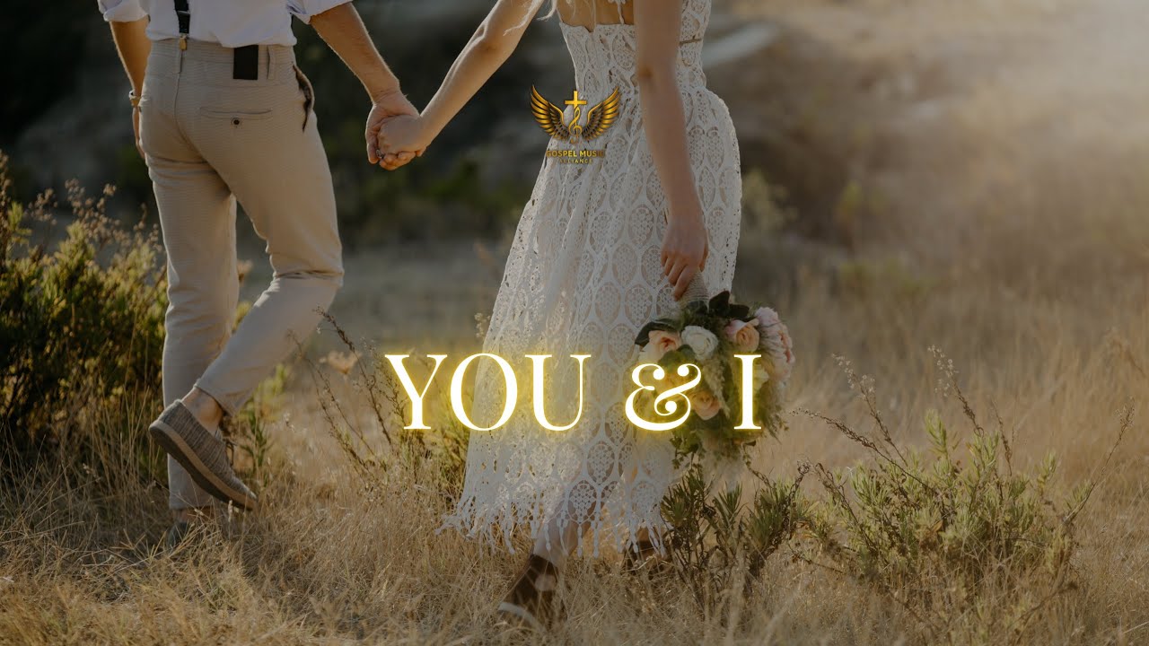 'You & I' A Christian Wedding Song &ndash; Gospel Music Alliance (Lyric Video)