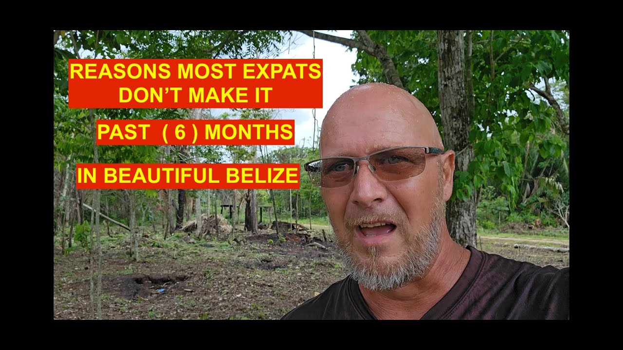 Moving to Belize? The harsh reality of why most expats don't make it 6 months and leave the jewel!!!