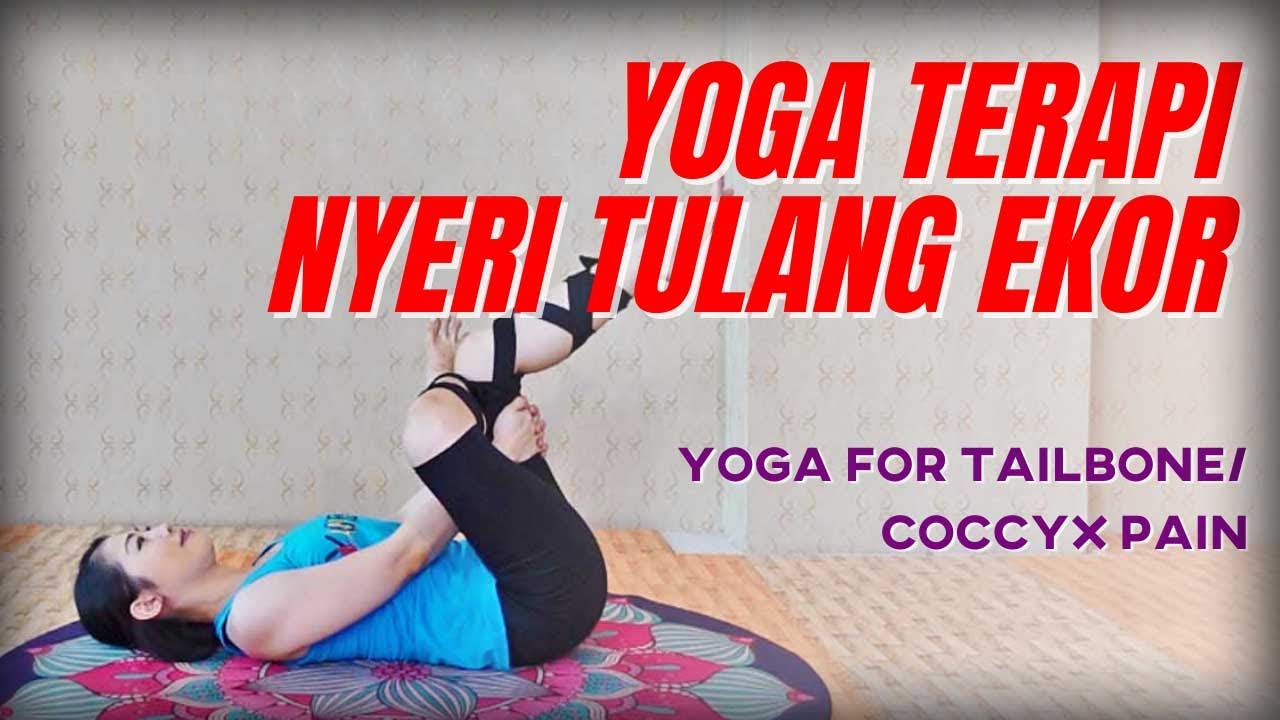 YOGA TERAPI MENGURANGI NYERI DI AREA TULANG EKOR - YOGA FOR TAILBONE/COCCYX PAIN