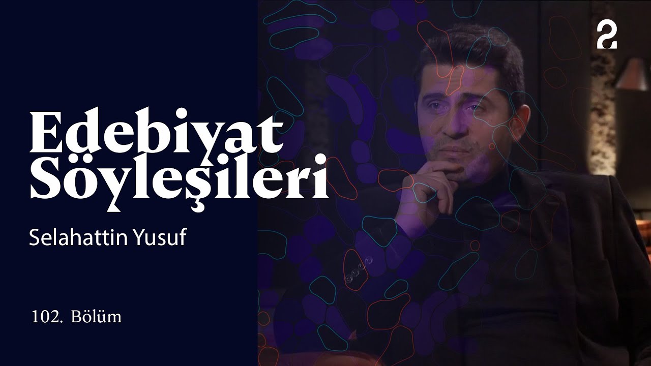 Edebiyat Söyleşileri | Selahattin Yusuf | 102. Bölüm @trt2